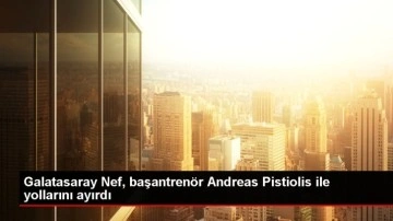 Galatasaray Nef, başantrenör Andreas Pistiolis ile yollarını ayırdı