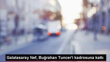 Galatasaray Nef Basketbol Takımı Buğrahan Tuncer'i kadrosuna kattı