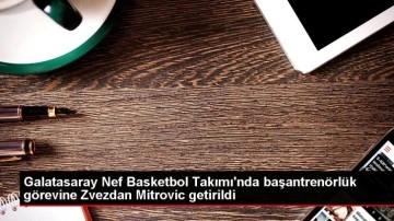 Galatasaray Nef Basketbol Takımı'nda başantrenörlük görevine Zvezdan Mitrovic getirildi