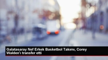 Galatasaray Nef Erkek Basketbol Takımı Corey Walden'ı kadrosuna kattı