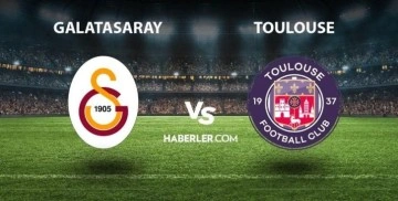 Galatasaray - Toulouse maçı ne zaman saat kaçta? Galatasaray - Toulouse maçı CANLI izleme linki var