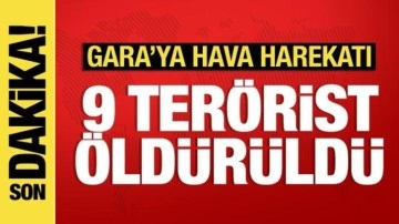 Gara'ya hava harekatı: 9 terörist öldürüldü