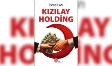Gazeteci İsmail Arı'dan ses getirecek bir ilk kitap: Kızılay Holding