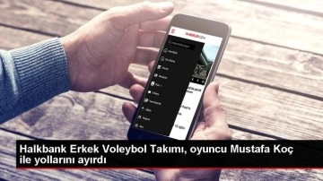 Halkbank Erkek Voleybol Takımı, oyuncu Mustafa Koç ile yollarını ayırdı
