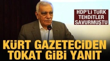 HDP'li Ahmet Türk'ün tehditlerine Kürt gazeteciden tokat gibi yanıt!