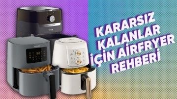 Her Bütçeye Uygun Airfryer Tavsiyeleri