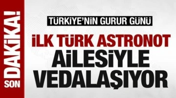İlk Türk astronot Alper Gezeravcı ailesiyle vedalaşıyor