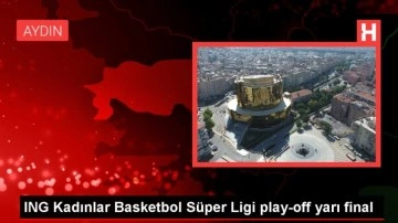 ING Kadınlar Basketbol Süper Ligi play-off yarı final