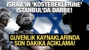 İsrail'in 'köstebeklerine' İstanbul'da darbe: Güvenlik kaynaklarından açıklama!