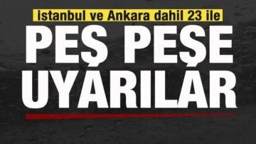 İstanbul, Ankara ve 23 il için peş peşe uyarılar! Son dakika hava durumu