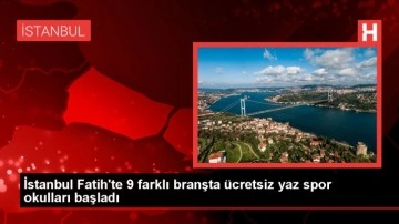 İstanbul Fatih'te Ücretsiz Yaz Spor Okulları Başladı