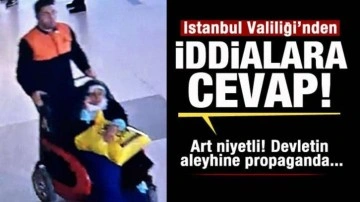 İstanbul Vaililiği'nden iddialara cevap: Art niyetli! Devletin aleyhine propaganda...