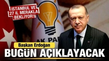 İstanbul ve 27 il merakla bekliyor! Cumhurbaşkanı Erdoğan bugün açıklayacak