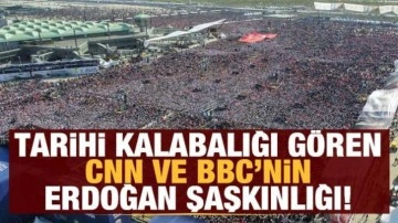 İstanbul'daki tarihi kalabalığı gören CNN ve BBC'nin Erdoğan şaşkınlığı