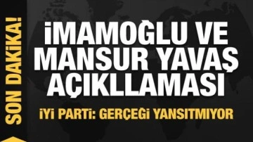 İYİ Parti'den İmamoğlu ve Mansur Yavaş açıklaması: Gerçeği yansıtmıyor