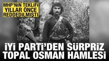 İYİ Parti'den, Topal Osman Ağa'nın iade-i itibarı için kanun teklifi