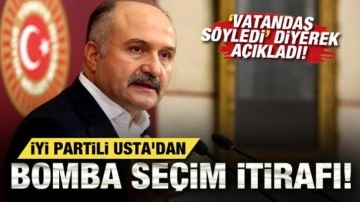 İYİ Partili Usta'dan bomba seçim itirafı! 'Vatandaş söyledi' diyerek açıkladı!