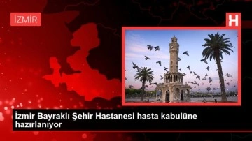 İzmir Bayraklı Şehir Hastanesi hasta kabulüne hazırlanıyor