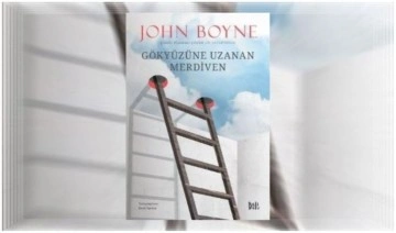 John Boyne'dan 'Gökyüzüne Uzanan Merdiven'