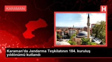 Karaman'da Jandarma Teşkilatının 184. kuruluş yıldönümü kutlandı
