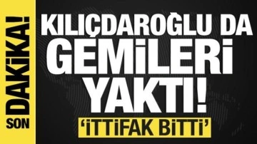 Kemal Kılıçdaroğlu da gemileri yaktı: İttifak artık bitti