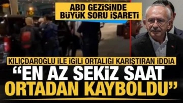 Kılıçdaroğlu ABD'de uçak biletini yaktı, 8 saat ortadan kayboldu