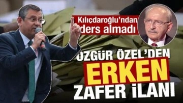 Kılıçdaroğlu'ndan ders almadı! Özgür Özel'den erken zafer ilanı