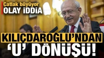Kılıçdaroğlu'ndan 'U' dönüşü! CHP'de çatlak büyüuor, olay iddia