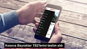 Kosova, Türkiye'den Bayraktar TB2 SİHA'larını aldı