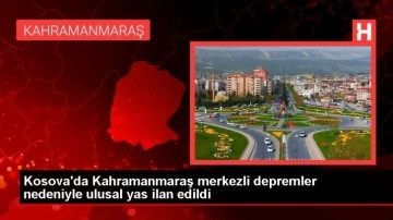 Kosova'da Türkiye'deki depremler nedeniyle 1 günlük ulusal yas ilan edildi