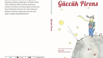 Küçük Prens Güccük Pirens oldu! Küçük Prens kitabı Gazikültür tarafından Antep ağzında çevrildi
