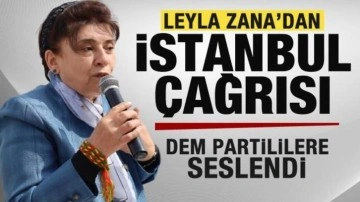 Leyla Zana'dan İstanbul çağrısı! DEM Partililere seslendi