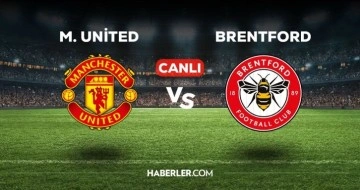 Manchester United - Brentford maçı CANLI izle! Manchester United - Brentford maçı canlı yayın izle!