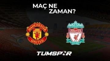 Manchester United Liverpool maçı ne zaman ve hangi kanalda?
