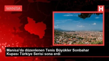 Manisa haber! Manisa'da düzenlenen Tenis Büyükler Sonbahar Kupası Türkiye Serisi sona erdi