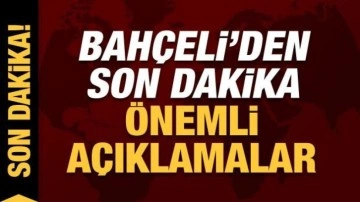 MHP lideri Bahçeli'den son dakika açıklamalarda bulunuyor