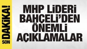 MHP lideri Devlet Bahçeli'den önemli açıklamalar