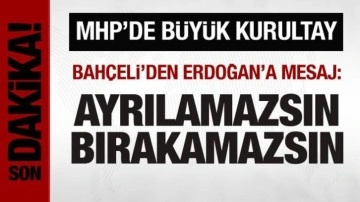 MHP'nin büyük kurultayı başladı: Bahçeli'den Erdoğan'a mesaj