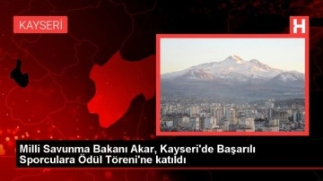 Milli Savunma Bakanı Akar, Kayseri'de Başarılı Sporculara Ödül Töreni'ne katıldı