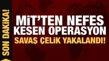 MİT'ten nefes kesen operasyon: PKK'lı Savaş Çelik yakalandı!