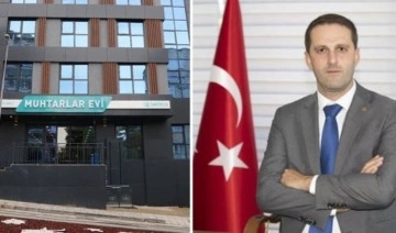 'Muhtarlar Evi' AKP'liye emanet