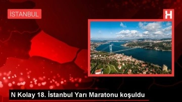 N Kolay 18. İstanbul Yarı Maratonu koşuldu