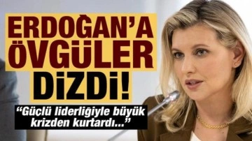 Olena Zelenska, Erdoğan'a övgüler dizdi: Dünyayı krizden kurtardı!