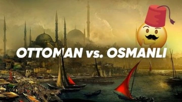 Osmanlı'ya İngilizcede "Ottoman" Denilmesinin Sebebi