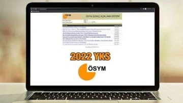 ÖSYM Sonuç Açıklama Sistemi: 2022 YKS (AYT-TYT-YDT) sınav sonucu sorgulama!