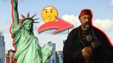 Özgürlük Heykeli'nin Osmanlı Padişahıyla Olan İlgisi