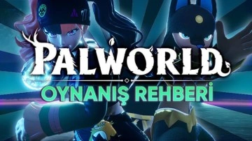 Palworld Detaylı Oynanış Rehberi - Webtekno