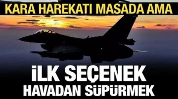 PKK'ya kara harekatı masada, ilk seçenek hava harekatı