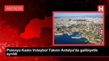 Polonya Kadın Voleybol Takımı Antalya'da galibiyetle ayrıldı