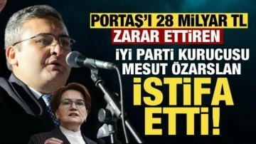 PORTAŞ’ı 28 milyar TL zarar ettiren İYİ Parti kurucusu Mesut Özarslan istifa etti!
